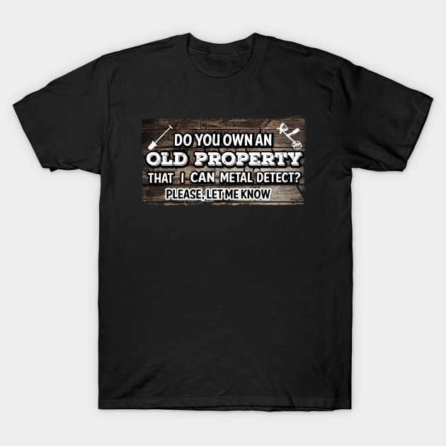 Metal Detecting old property permission T-Shirt by Windy Digger Metal Detecting Store